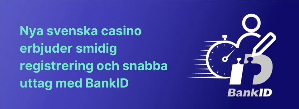 nya casinon erbjuder BankID som gör uttag och registrering snabbare