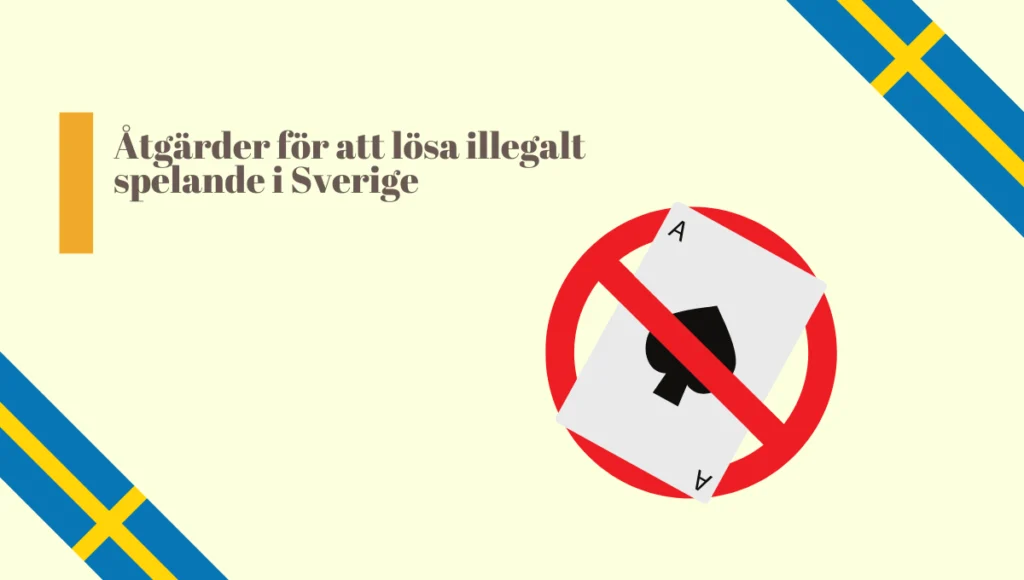 Åtgärder för att lösa illegalt spelande i Sverige