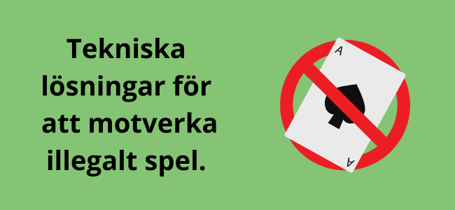 Tekniska lösningar mot illegalt spel.